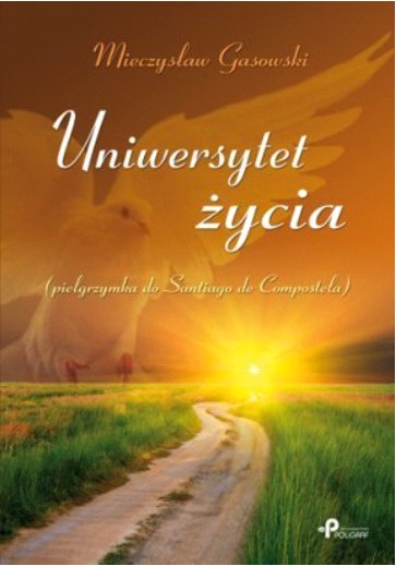 „Uniwersytet życia (pielgrzymka do Santiago de Compostela)“